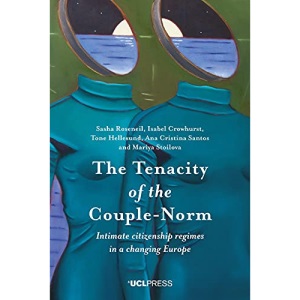 The Tenacity of the Couple-Norm: Intimate Citizenship Regimes in a Changing Europe