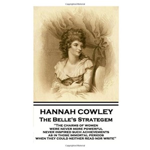 Hannah Cowley - The Belle's Strategem