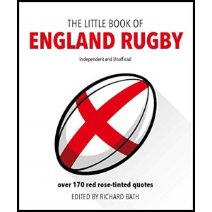 The Little Book of England Rugby: Over 170 red rose-tinted quotes