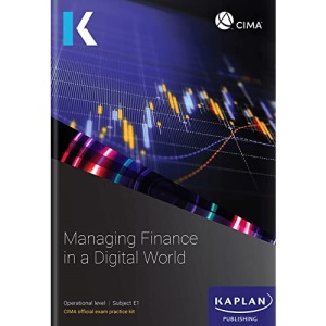 E1 MANAGING FINANCE IN A DIGITAL WORLD - EXAM PRACTICE KIT