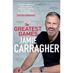 The Greatest Games: The ultimate book for football fans inspired by the #1 podcast