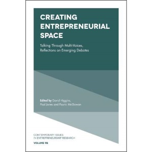 Creating Entrepreneurial Space: Talking Through Multi-Voices, Reflections on Emerging Debates (Contemporary Issues in Entrepreneurship Research) Part ... in Entrepreneurship Research, 9, Part B)