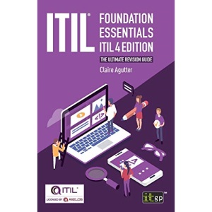 ITIL® Foundation Essentials ITIL 4 Edition: The ultimate revision guide