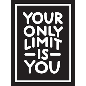 Your Only Limit Is You: Inspiring Quotes and Kick-Ass Affirmations to Get You Motivated