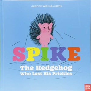 Spike: The Hedgehog Who Lost His Prickles