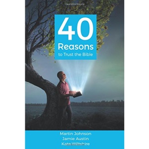 40 Reasons to Trust the Bible
