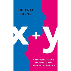 x+y: A Mathematician's Manifesto for Rethinking Gender