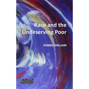 Race and the Undeserving Poor (Building Progressive Alternatives): From Abolition to Brexit