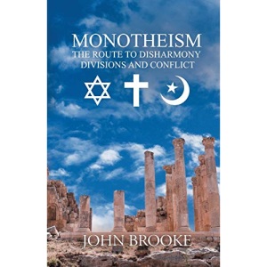 Monotheism, the route to disharmony,: divisions and conflict