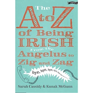 The A to Z of Being Irish: From the Angelus to Zig & Zag