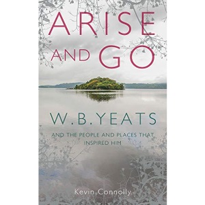 Arise And Go: W.B. Yeats and the people and places that inspired him