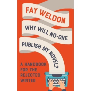 Why Will No-One Publish My Novel?: Tips and advice on how to write: A Handbook for the Rejected Writer (Why Will No-One Publish My Novel?: A Handbook for the Rejected Writer)
