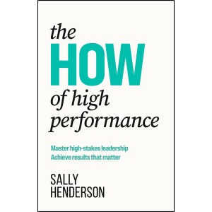 The HOW of High Performance: Master high-stak...