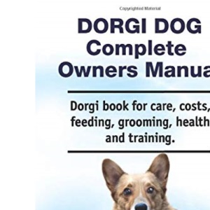 Dorgi Dog Complete Owners Manual. Dorgi book for care, costs, feeding, grooming, health and training.