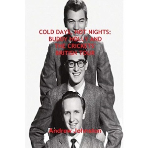 COLD DAYS, HOT NIGHTS: BUDDY HOLLY AND THE CRICKETS' BRITISH TOUR