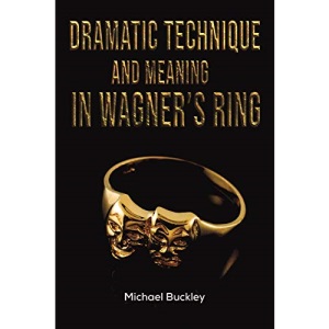 Dramatic Technique and Meaning in Wagner's Ring
