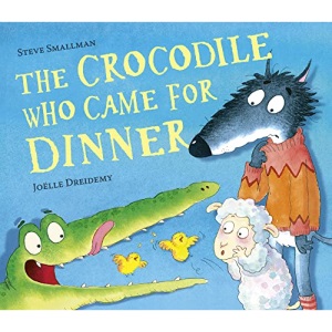 The Crocodile Who Came For Dinner (The Lamb Who Came For Dinner)