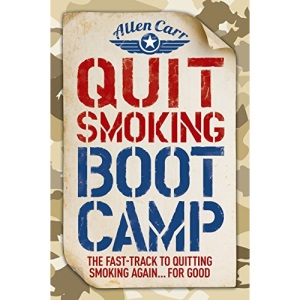 Quit Smoking Boot Camp: The Fast-Track to Quitting Smoking Again for Good: 4 (Allen Carr's Easyway)