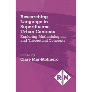 Researching Language in Superdiverse Urban Contexts: Exploring Methodological and Theoretical Concepts (Researching Multilingually): 5