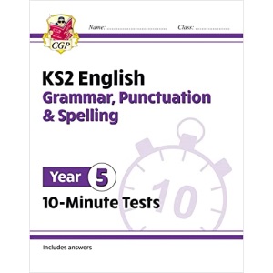 KS2 Year 5 English 10-Minute Tests: Grammar, Punctuation & Spelling (CGP Year 5 English)