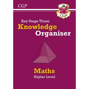 KS3 Maths Knowledge Organiser - Higher: for Years 7, 8 and 9 (CGP KS3 Knowledge Organisers)