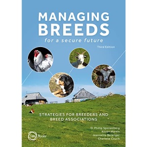 Managing Breeds for a Secure Future Third Edition: Strategies for Breeders and Breed Associations (Animal Breeding)