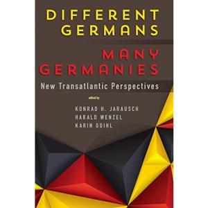 Different Germans, Many Germanies: New Transatlantic Perspectives