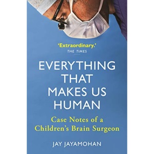 Everything That Makes Us Human: Case Notes of a Children's Brain Surgeon