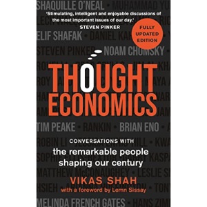 Thought Economics: Conversations with the Remarkable People Shaping Our Century (fully updated edition)