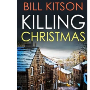 KILLING CHRISTMAS an absolutely addictive crime thriller with a huge twist: 4 (Detective Mike Nash Murder Mystery)