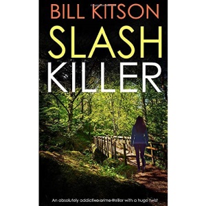 SLASH KILLER an absolutely addictive crime thriller with a huge twist (Detective Mike Nash Thriller)