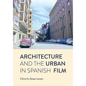 Architecture and the Urban in Spanish Film