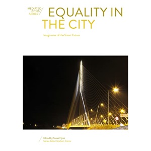Equality in the City: Imaginaries of the Smart Future (Mediated Cities)