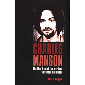Charles Manson: The Man Who Murdered the Sixties (True Crime Casefiles)