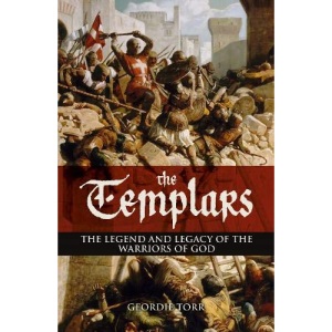 The Templars: The Legend and Legacy of the Warriors of God