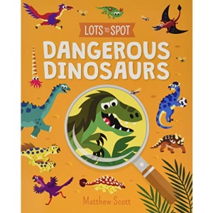 Lots to Spot: Dangerous Dinosaurs