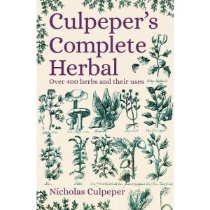 Culpeper's Complete Herbal: Over 400 Herbs and Their Uses