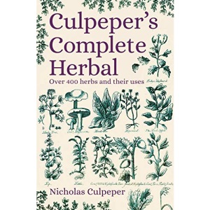 Culpeper's Complete Herbal: Over 400 Herbs and Their Uses