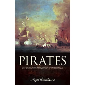 Pirates: The Truth Behind the Robbers of the High Seas