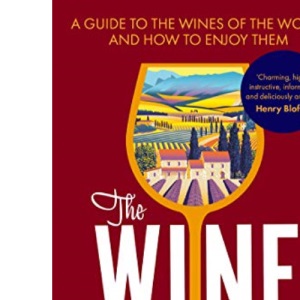 The Wine Explorer: A Guide to the Wines of the World and How to Enjoy Them