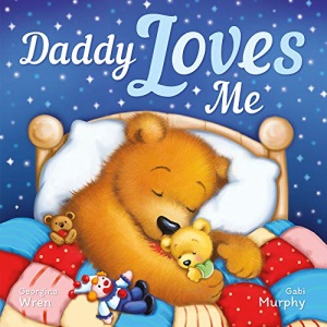 Daddy Loves Me (Padded Picture Storybook)