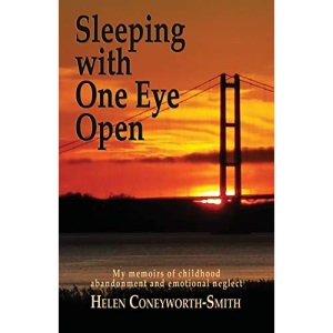 Sleeping with one eye open: My memoirs of childhood abandonment and emotional neglect