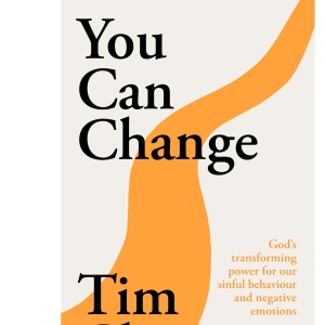 You Can Change (New Edition): God's transforming power for our sinful behaviour and negative emotions