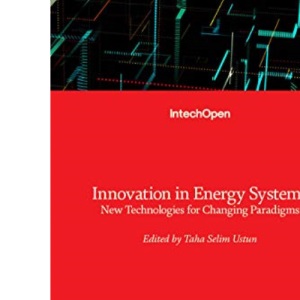 Innovation in Energy Systems: New Technologies for Changing Paradigms
