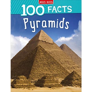 100 Facts Pyramids: Bursting with Detailed Images, Activities and Exactly 100 Amazing Facts
