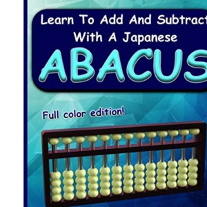 Learn to Add and Subtract with a Japanese Abacus