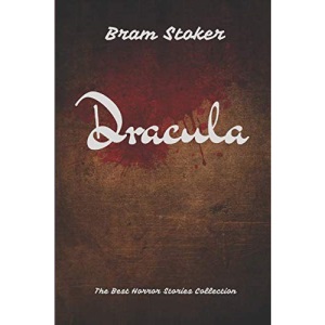 Dracula: The Best Horror Stories Collection (Dracula Book)