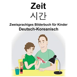 Deutsch-Koreanisch Zeit Zweisprachiges Bilderbuch für Kinder