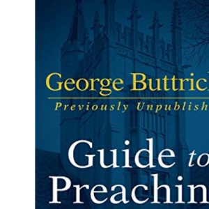George Buttrick's Guide to Preaching the Gospel