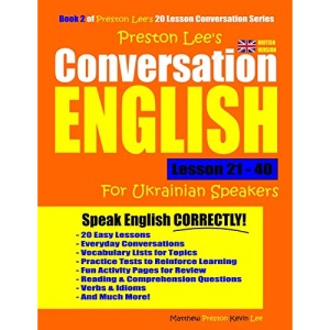 Preston Lee's Conversation English For Ukrainian Speakers Lesson 21 - 40 (British Version) (Preston Lee's English For Ukrainian Speakers (British Version))